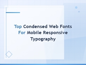 Best Condensed Web Fonts for Mobile Responsive Body Text Typography